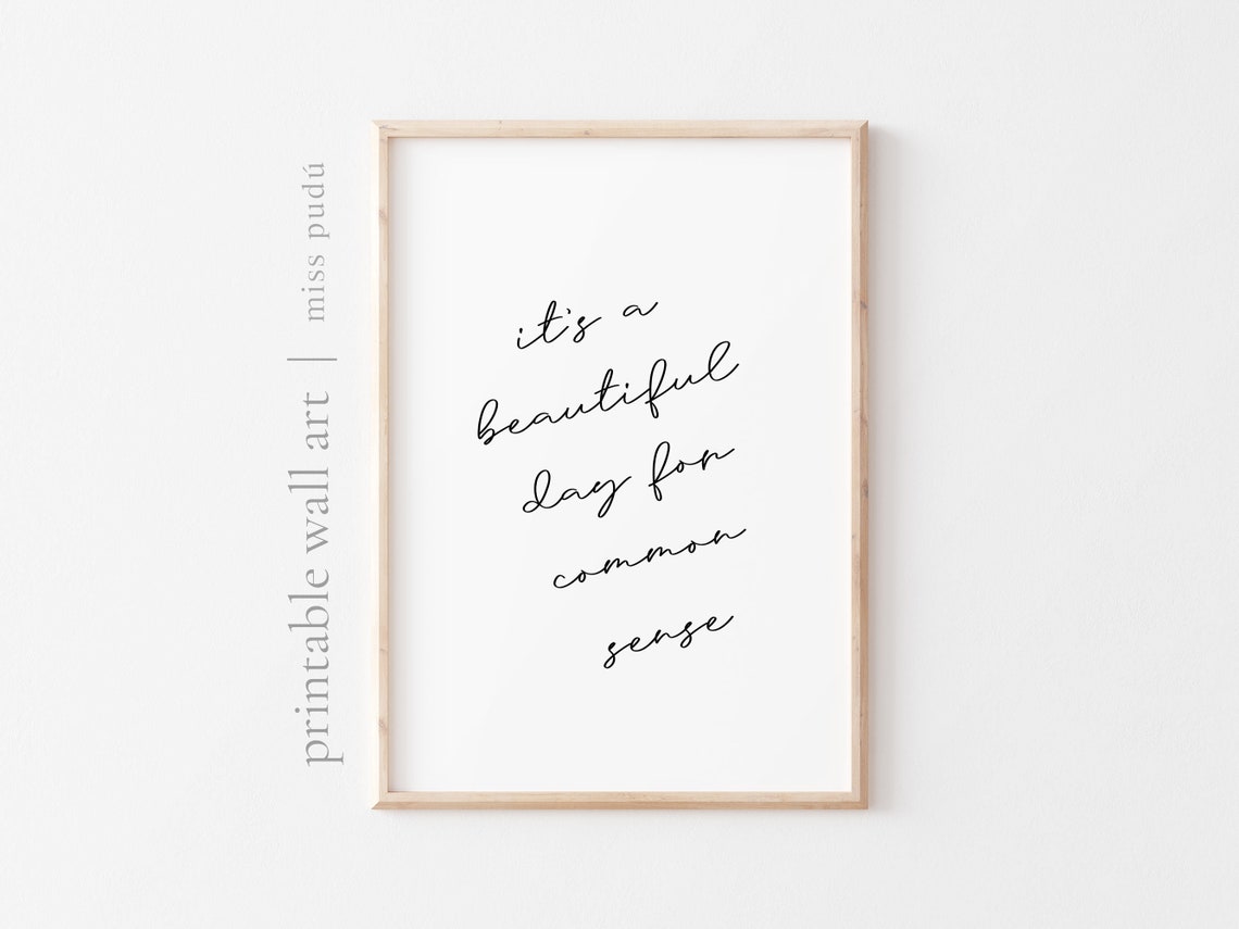 Beautiful Day For Common Sense Quote Poster Funny Script Decor