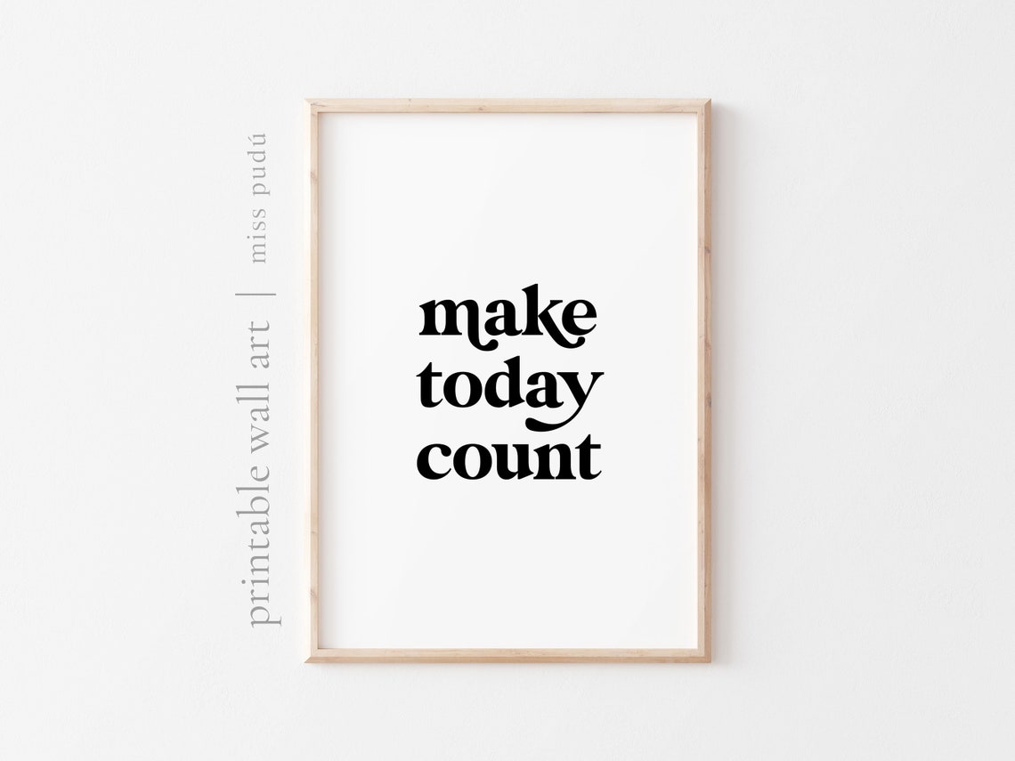 Make Today Count Quote Poster Bold Serif Minimalist Motivation Decor