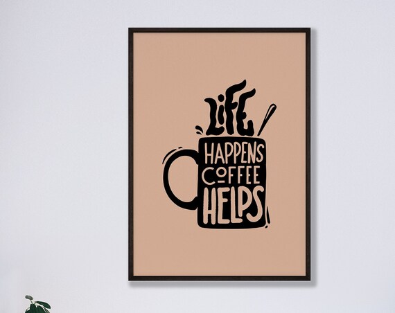 Life Happens Coffee Helps Mug Funny Kitchen Quote Gift Poster