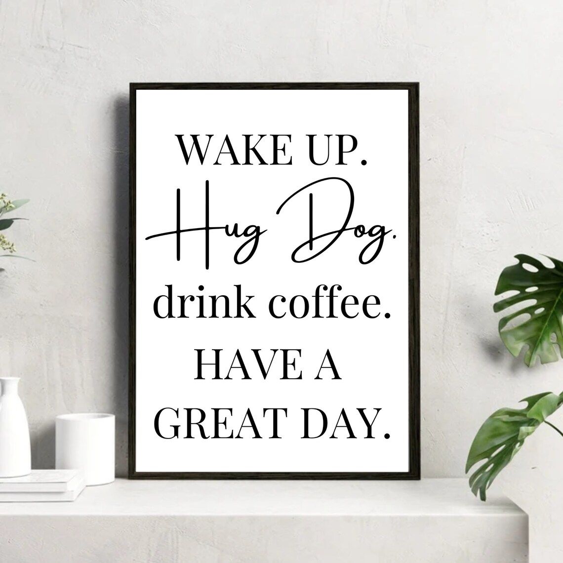 Wake Up, Hug Dog, Drink Coffee Typography Print - Image 4