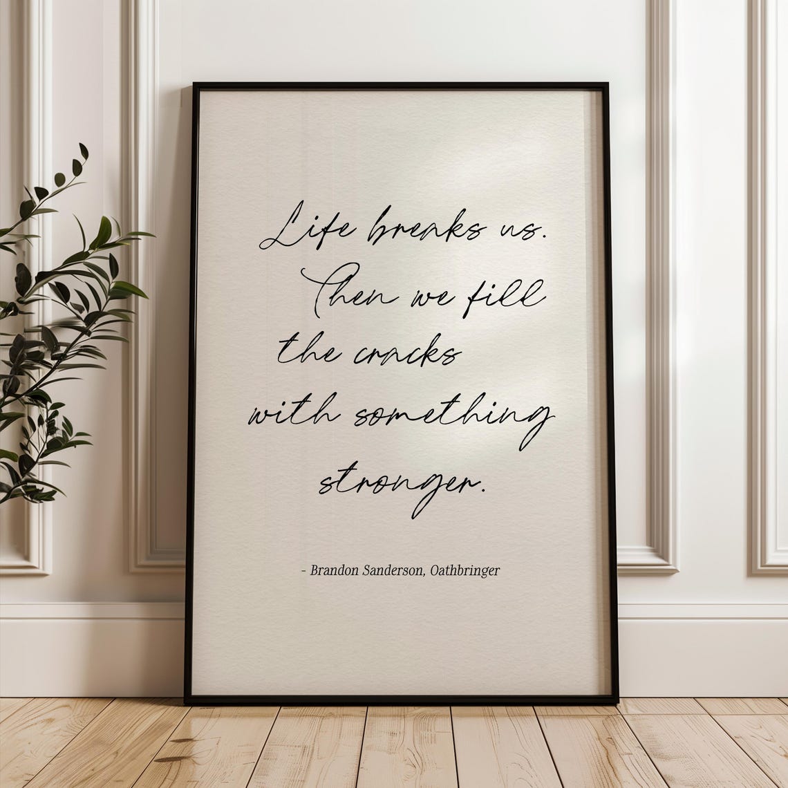 Life Breaks Us Then We Fill the Cracks Brandon Sanderson Quote Poster