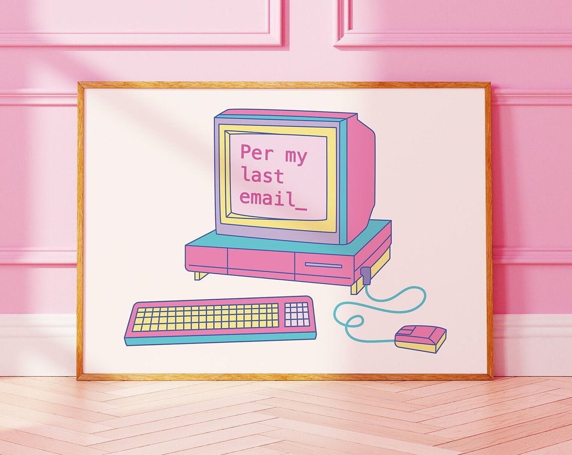 Per My Last Email Print Art Cute Computer Art Print Pink Wall Art Y2k Aesthetic Retro Home Office Decor