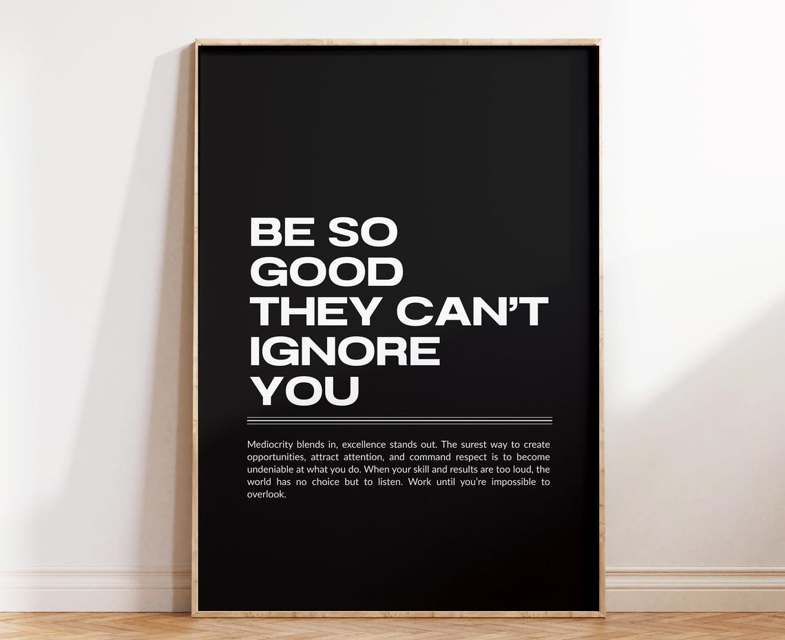 Be So Good They Can't Ignore You Black Typography Motivation Poster
