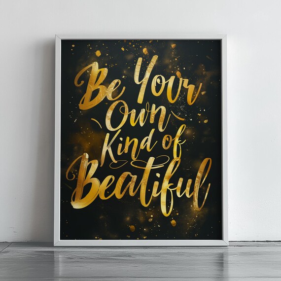 Be Your Own Kind of Beautiful Gold Script Elegant Quote Poster