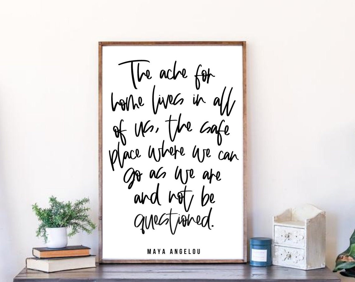 The Ache For Home Maya Angelou Inspirational Quote Sign Poster