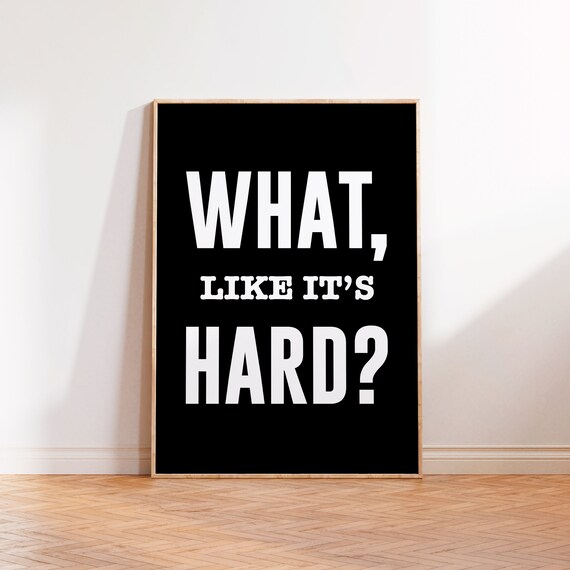 What Like Its Hard Print Office Wall Decor Funny Feminist Girls Rule Quote Poster Law School Gift Women In Law Poster Print Elle Woods