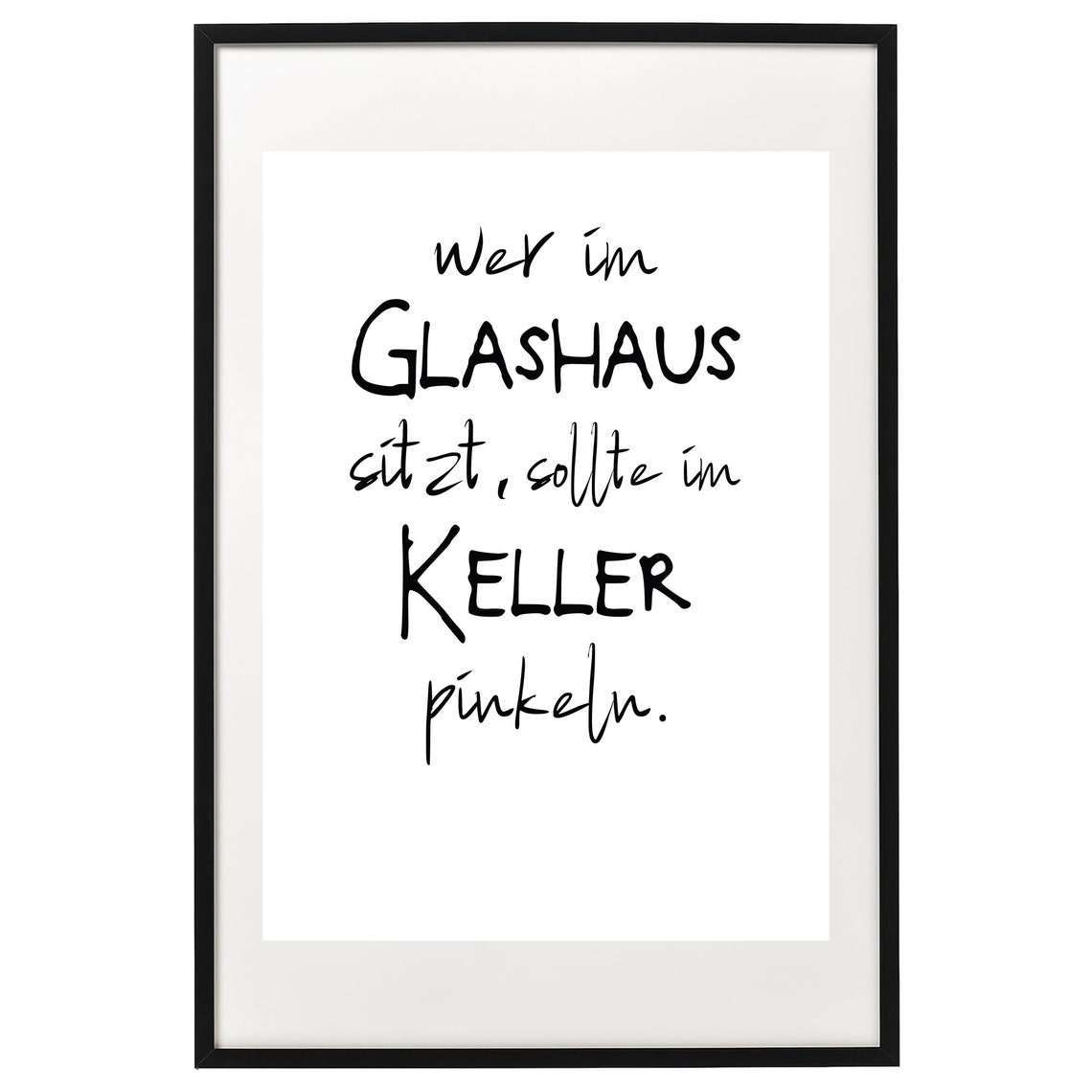 Wer Im Glashaus Sitzt Sollte Im Keller Pinkeln German Joke Poster - Image 2