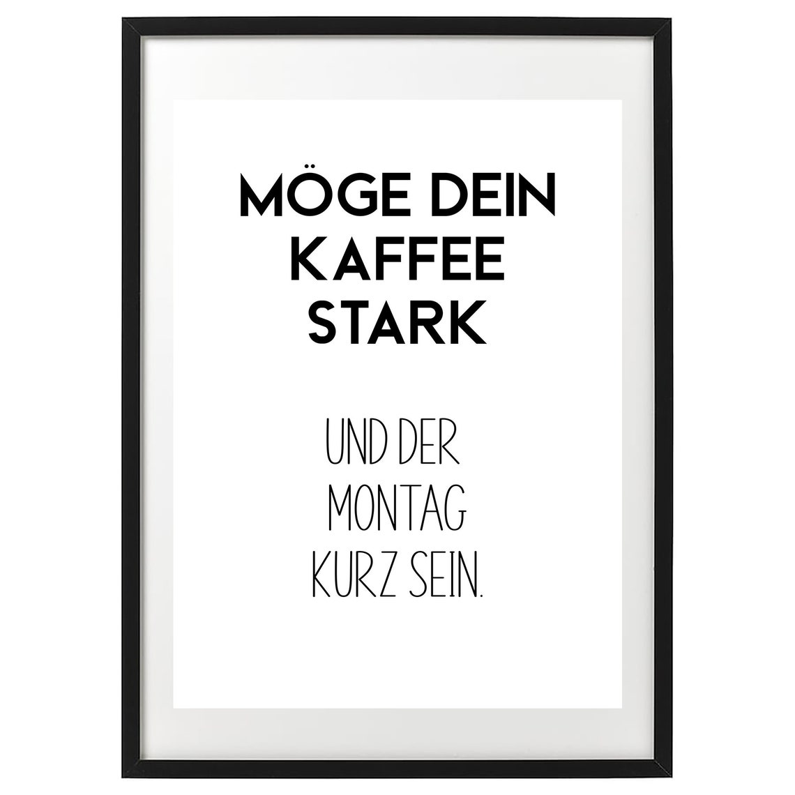 Möge Dein Kaffee Stark Und Der Montag Kurz Sein German Poster - Image 2