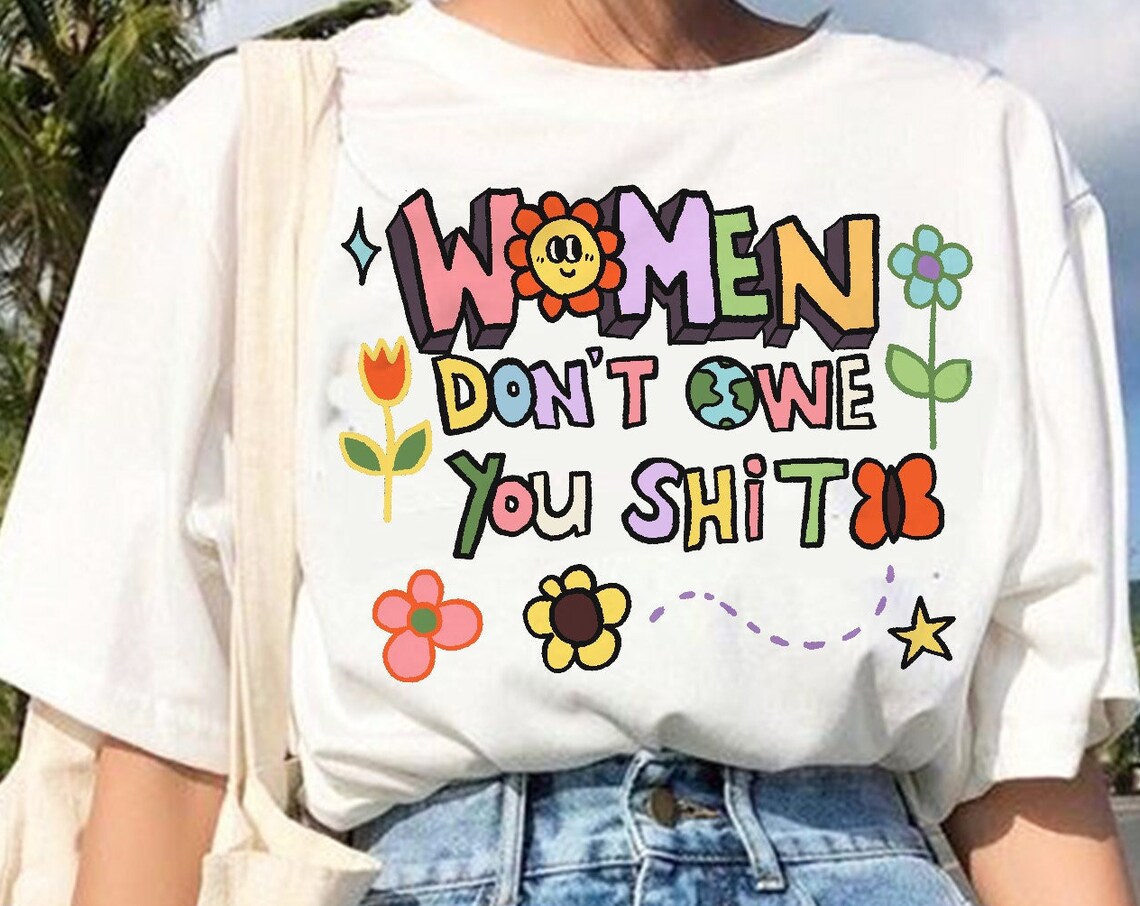 Women Dont Owe You Feminist T-Shirt Colorful Floral Womens Rights Activist Tee - Image 3