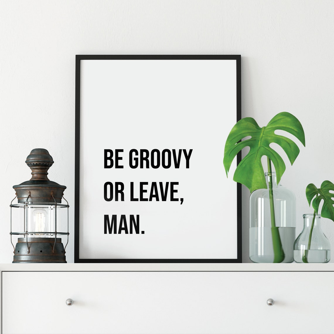 Be Groovy or Leave Man Retro Fun Attitude Quote Typography Poster