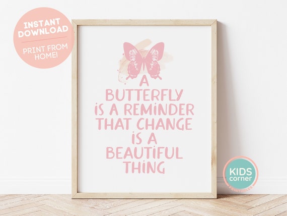 A Butterfly Is A Reminder That Change Is A Beautiful Thing Print Positive Butterfly Art Butterfly Quote Butterfly Decor