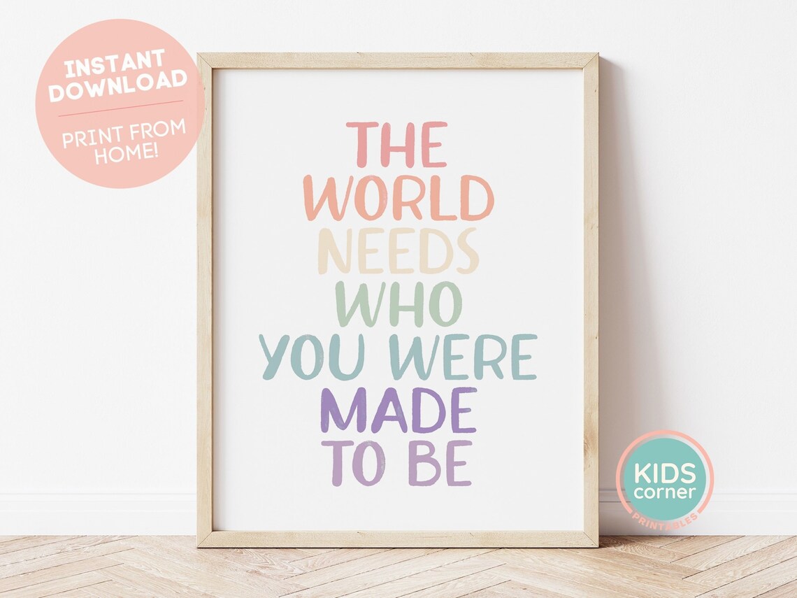 The World Needs Who You Were Made To Be Art Print