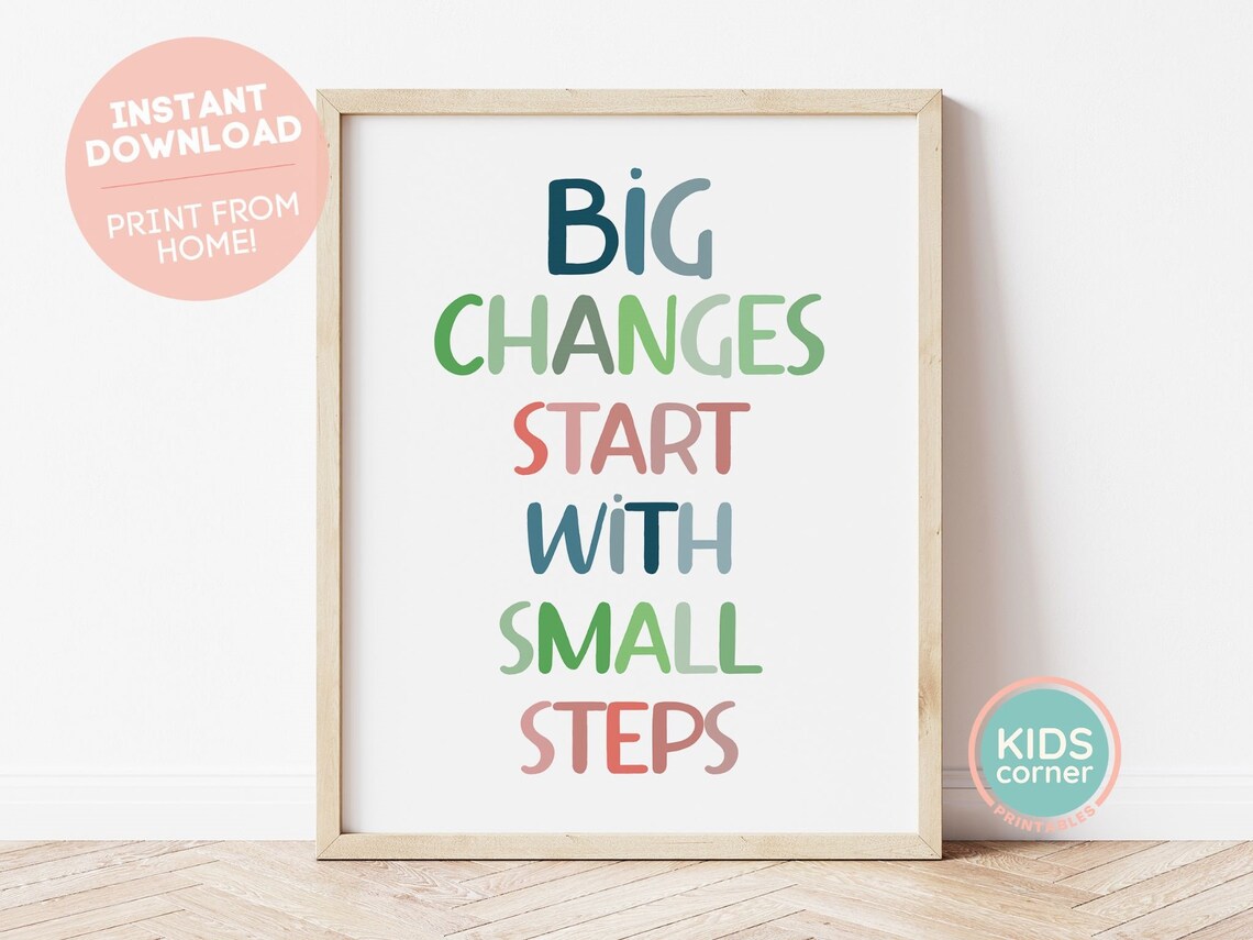 Big Changes Start With Small Steps Art Print
