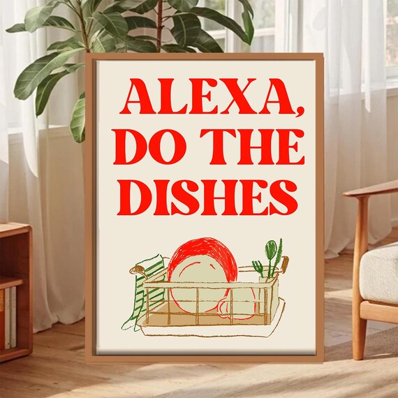 Alexa Do The Dishes Funny Kitchen Art Print