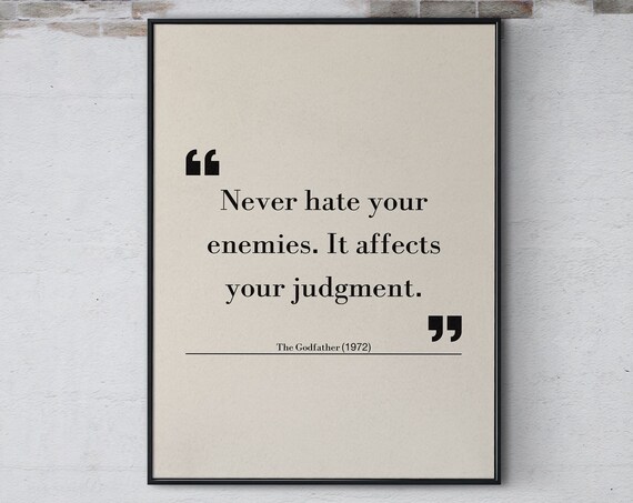 Never Hate Your Enemies It Affects Your Judgment Godfather Quote Poster