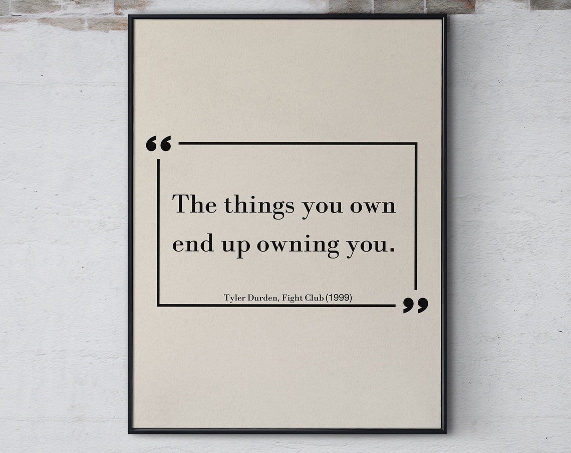 Fight Club Famous Quote Print The Things You Own End Up Film Wall Art Inspirational Movie Quote Poster Wall Decor Print