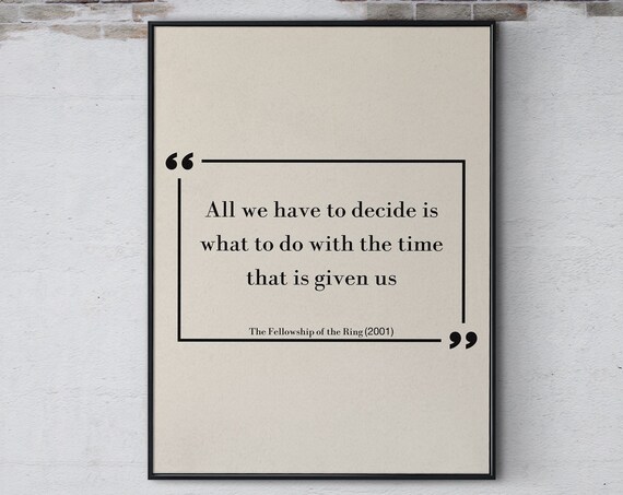 Fellowship of the Ring Time That Is Given Us Inspirational Movie Quote Poster