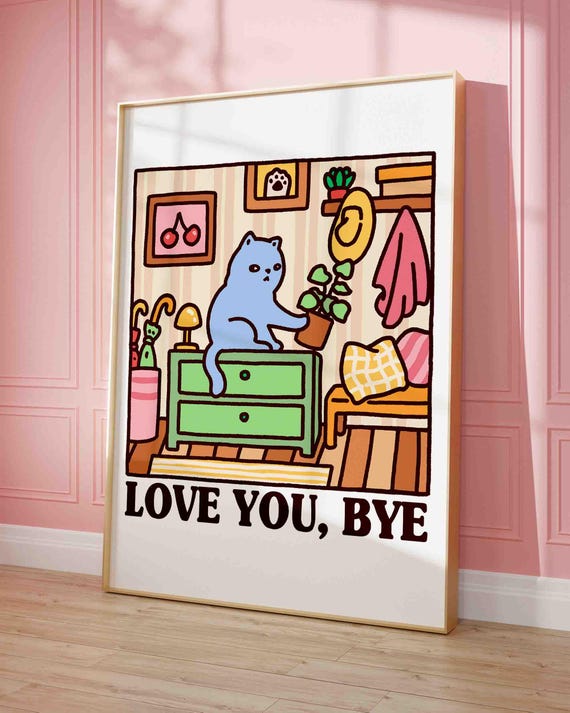 Love You Bye Grey Cat Illustration Print Cute Quirky Funny Quote Art Kawaii Cozy Apartment Hallway Decor Entrance
