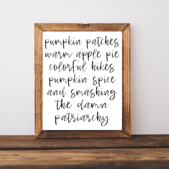 Pumpkin Patches Warm Apple Pie Fall Feminist Slogan Quote Poster