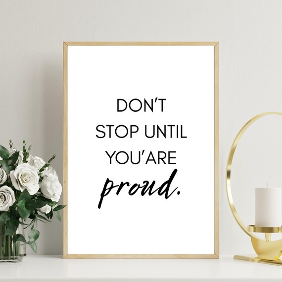 Motivational Quote Print Dont Stop Until Youre Proud