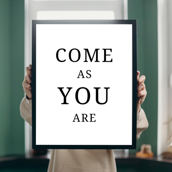 Come As You Are Print Minimalist Inspirational Quote