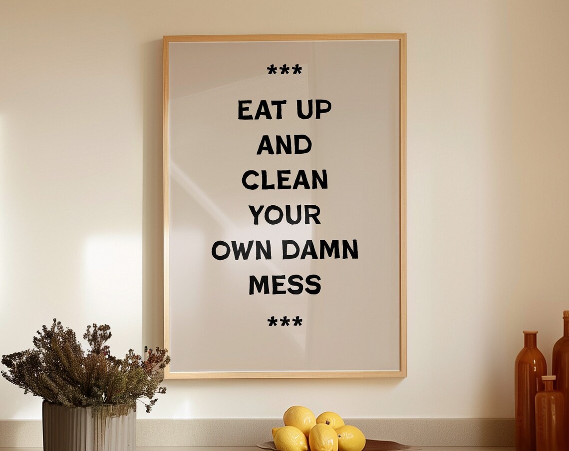 Eat Up and Clean Your Own Damn Mess Funny Kitchen Wall Poster