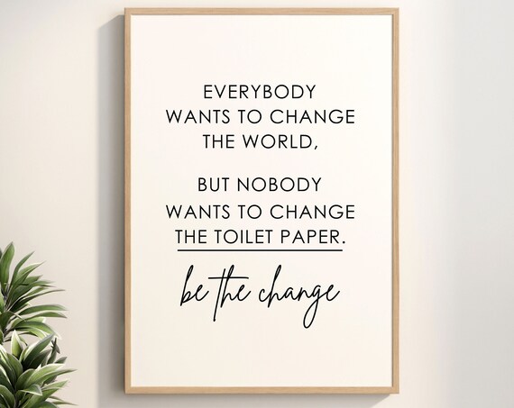 Be The Change Funny Bathroom Quote Poster Toilet Paper Humor Decor