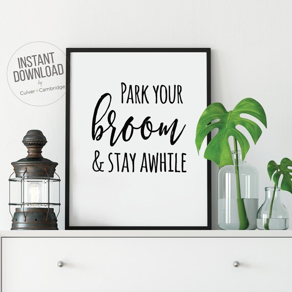 Park Your Broom and Stay Awhile Funny Halloween Witch Quote Poster