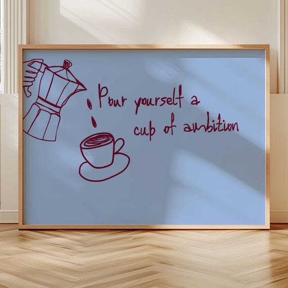 Pour Yourself A Cup Of Ambition Coffee Quote Print Horizontal Typography Kitchen Poster Handdrawn Minimalist Ruby Blue Bar Wall Art
