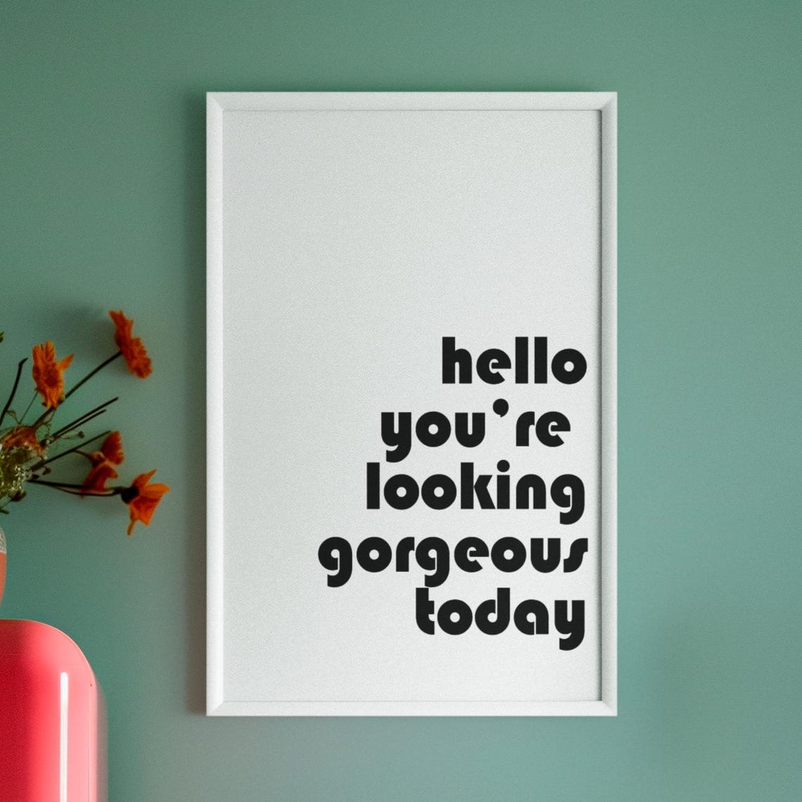 Hello Youre Looking Gorgeous Today Wall Art Print Positive Affirmation Quote Modern Minimalist Home Decor