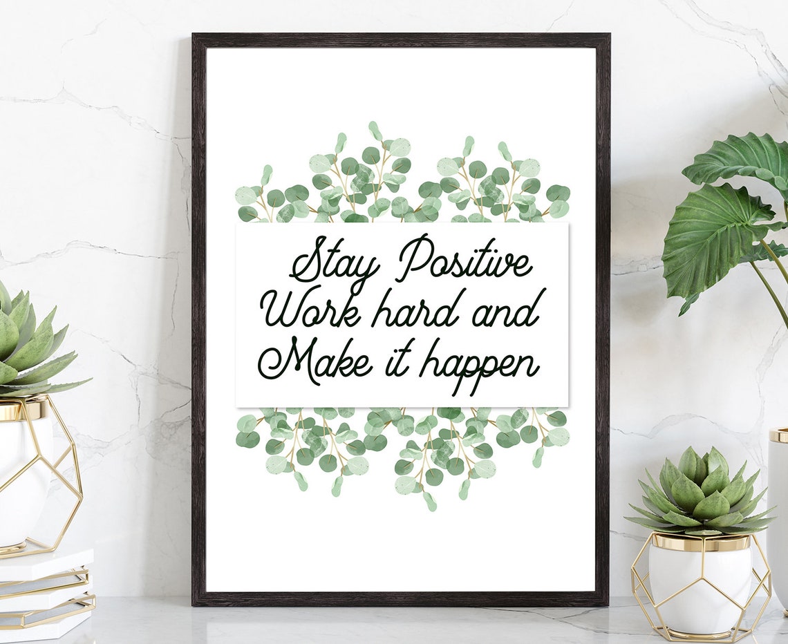 Stay Positive Work Hard Make It Happen Eucalyptus Quote Poster