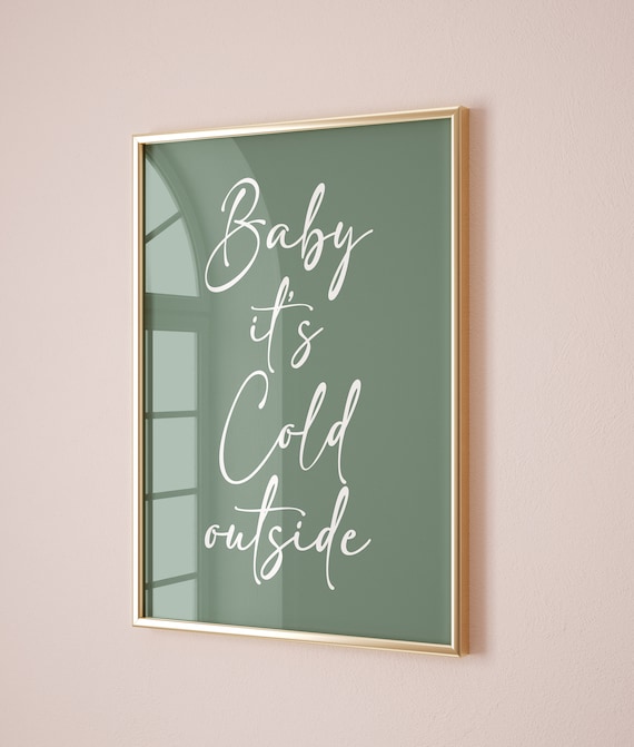 Baby Its Cold Outside Sage Green Christmas Script Quote Holiday Poster