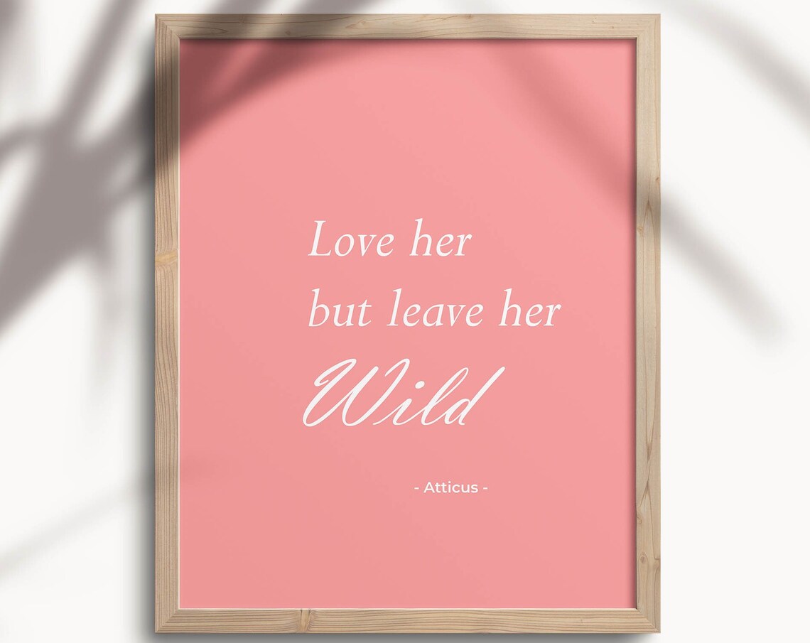 Atticus Poetry Art Print, Love Her But Leave Her Wild