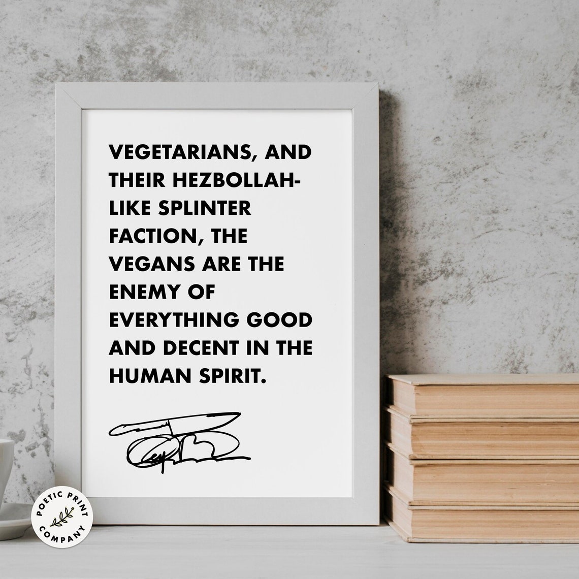 Anthony Bourdain Vegetarians Vegans Enemy Good Decent Humor Poster