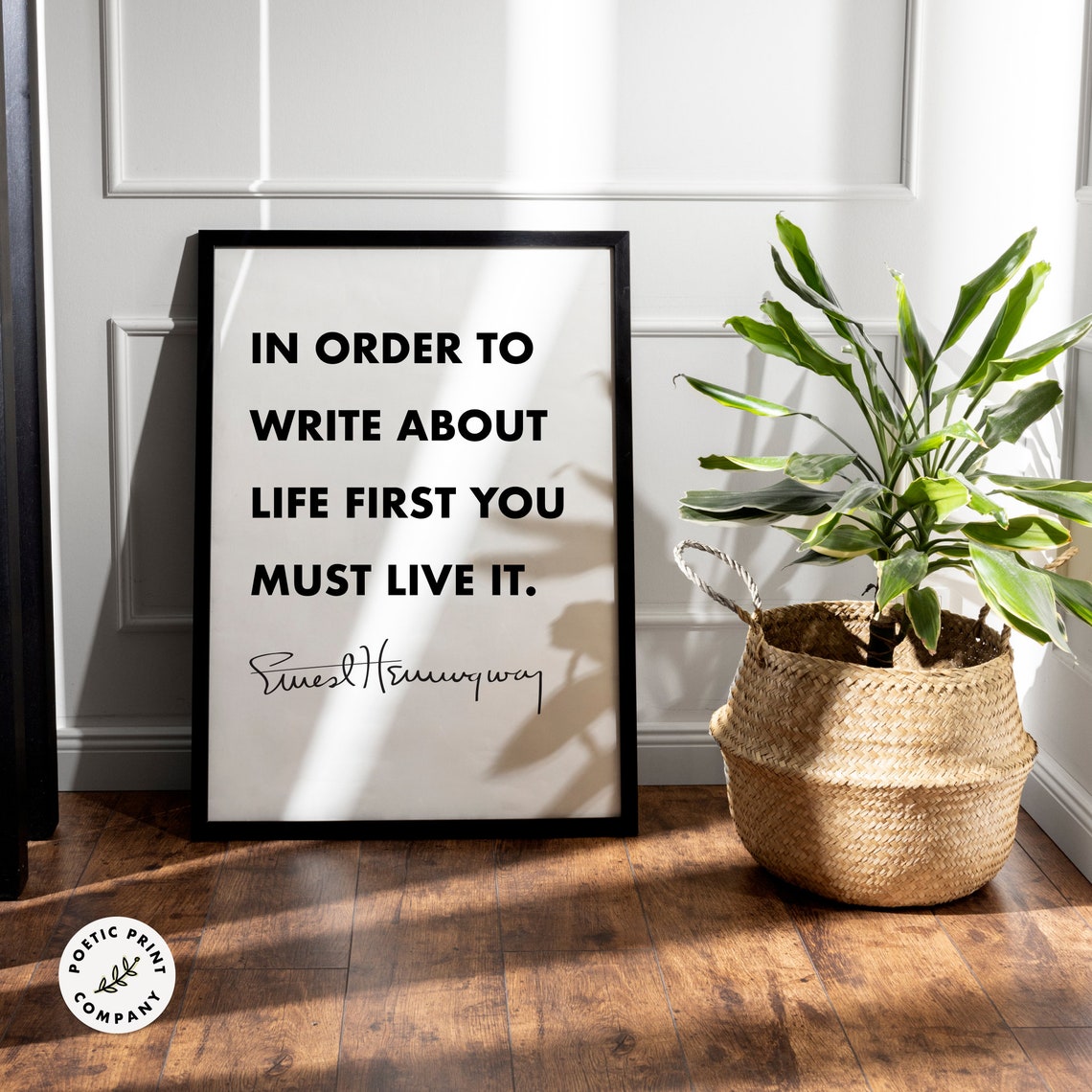 Ernest Hemingway In Order To Write About Life First Live It Poster - Image 3