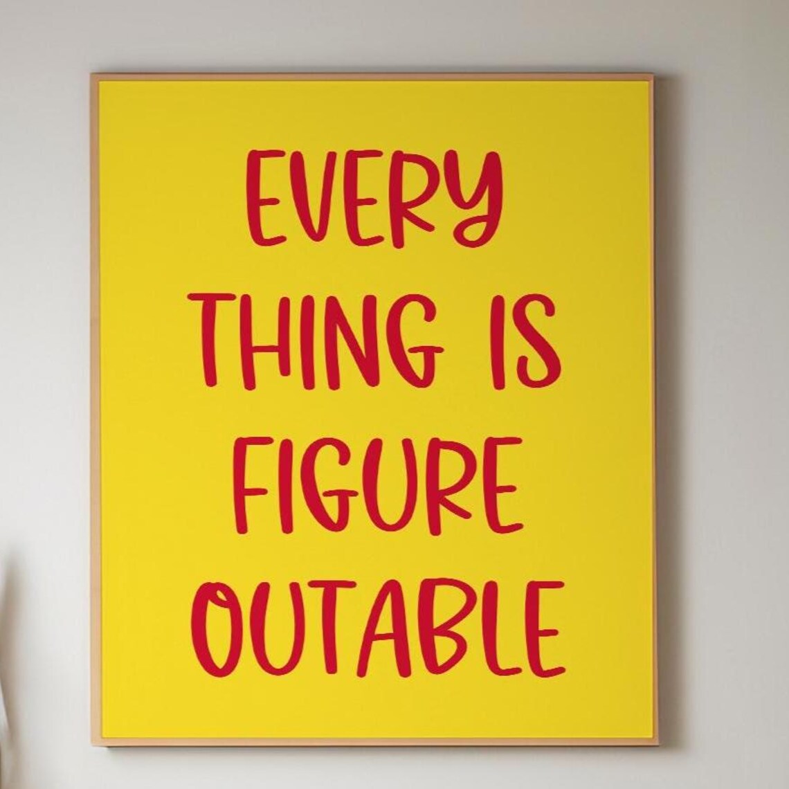 Everything Is Figureoutable Red On Yellow Cheerful Quote Poster - Image 6