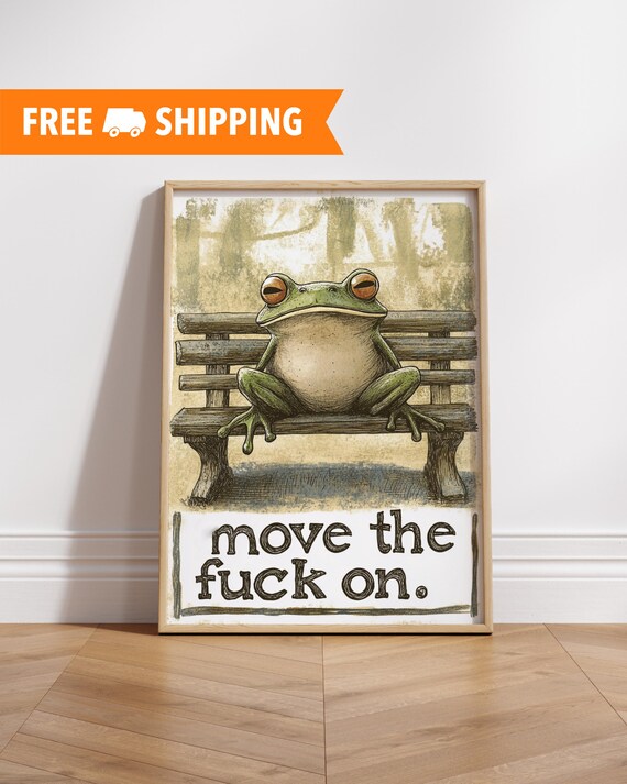 Funny Frog on a Bench Move the Fuck On Quote Poster Sassy Wall Decor
