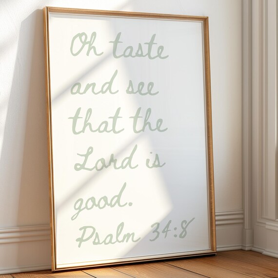 Oh Taste And See That The Lord Is Good Psalm 34:8 Sage Script Poster