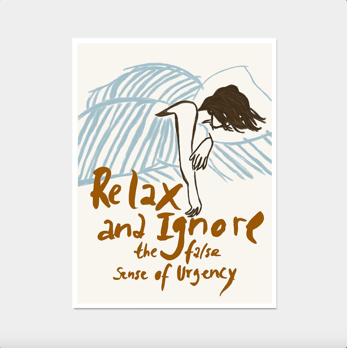 Relax And Ignore The False Sense Of Urgency Calm Quote Poster