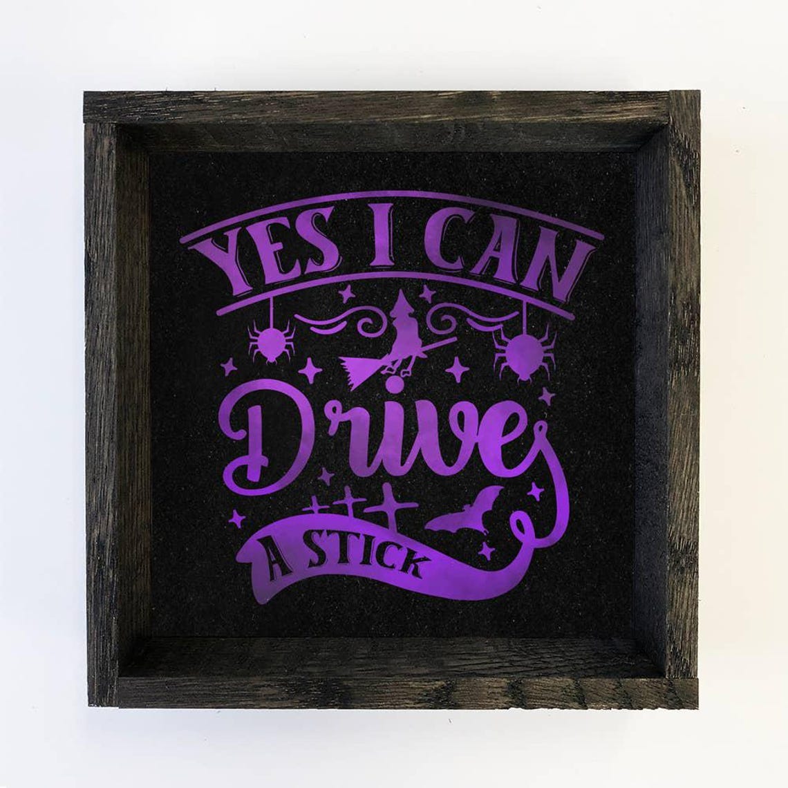 Witch Decor Saying Yes I Can Drive Stick Funny Halloween Sign Cute Holiday