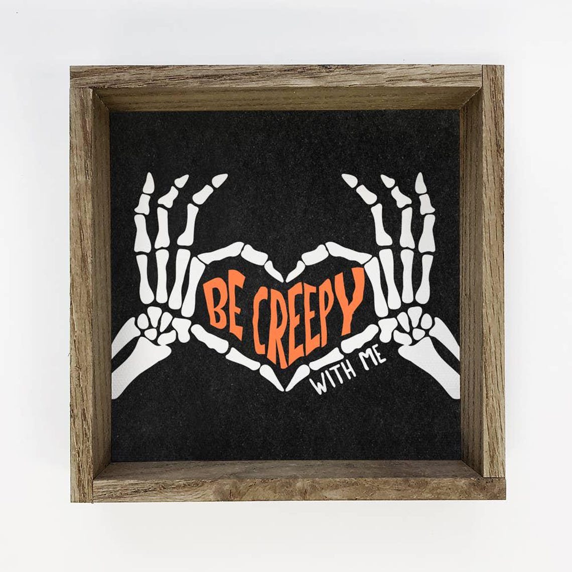 Be Creepy With Me Skeleton Hands Heart Halloween Sign Wall Art