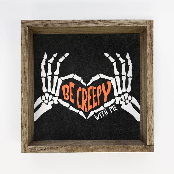 Be Creepy With Me Funny Halloween Sign Art