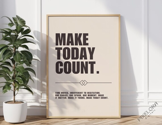 Make Today Count Motivational Poster Inspirational Wall Art Powerful Affirmation Success Quote