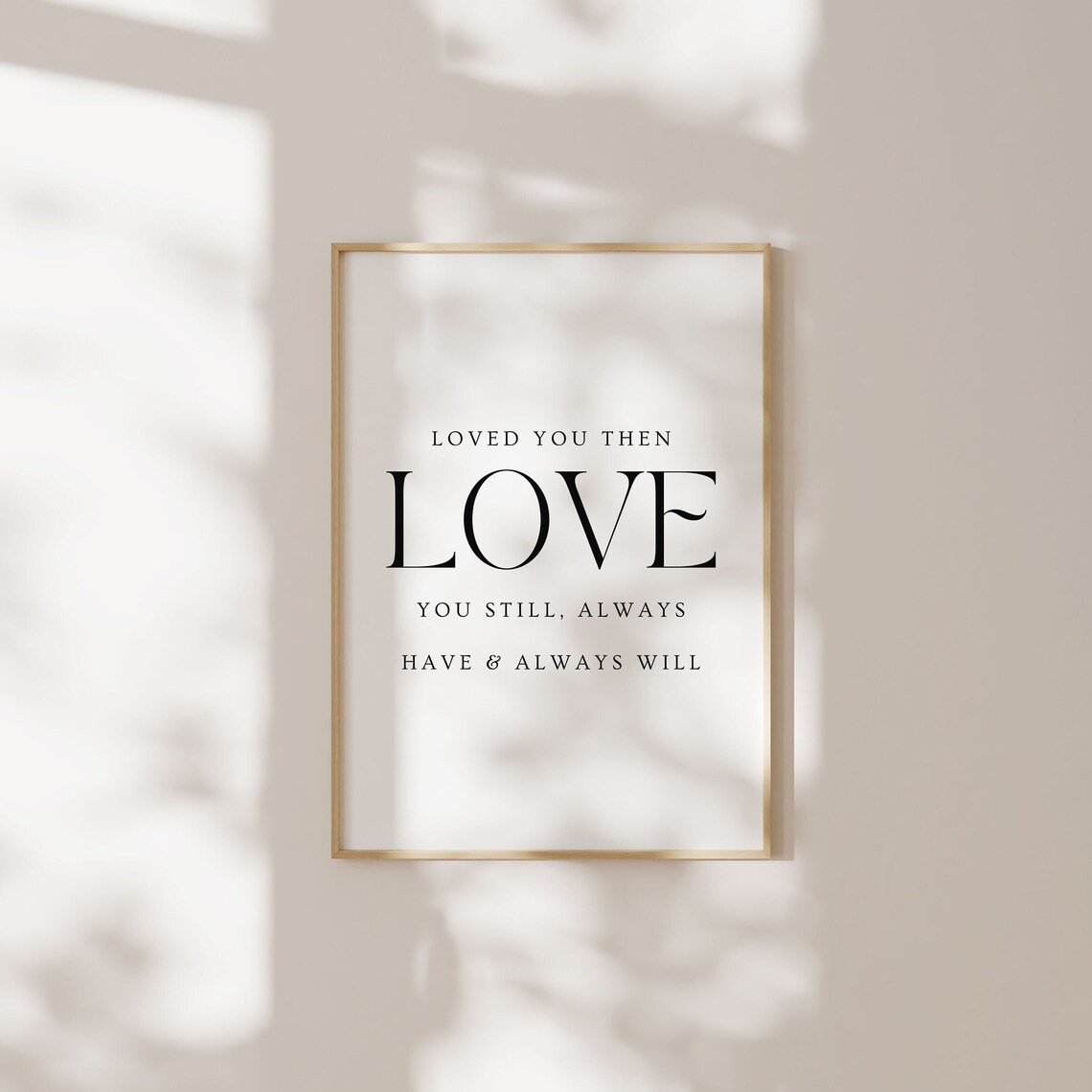Loved You Then, Love You Still Quote Art Print