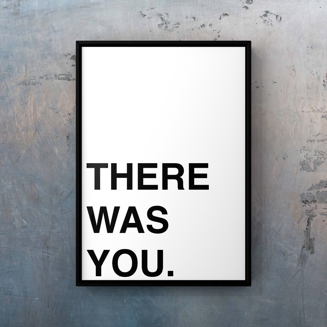 There Was You Bold Black Typography Statement Modern Wall Art