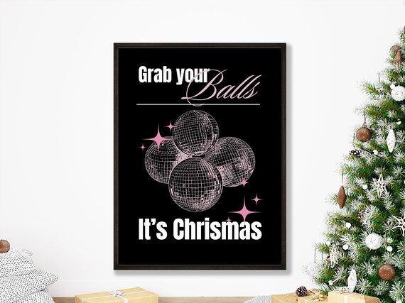 Grab Your Balls Its Chrismas Funny Disco Ball Party Quote Poster