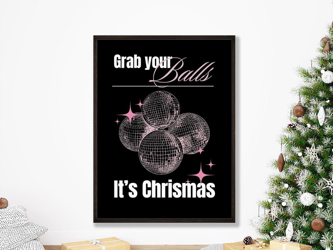 Grab Your Balls Its Chrismas Funny Disco Ball Party Quote Poster