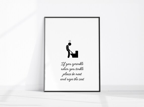If You Sprinkle When You Tinkle Be Neat Wipe The Seat Funny Print