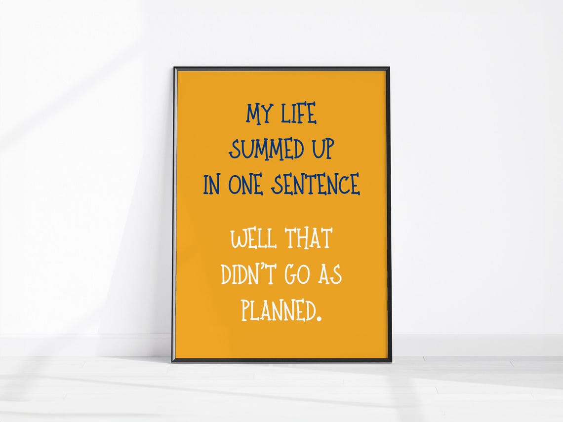 Funny My Life Summed Up In One Sentence Mustard Orange Quote Poster