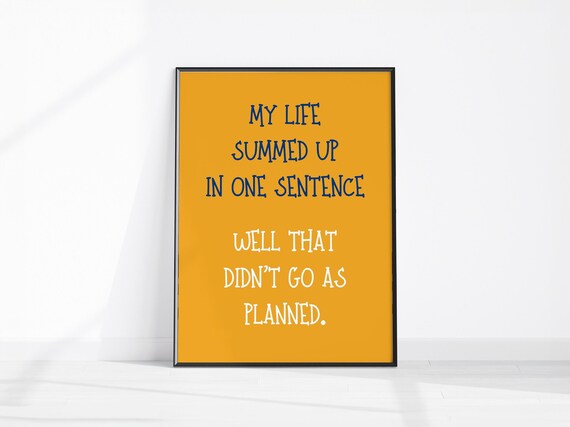 Funny My Life Summed Up In One Sentence Mustard Orange Quote Poster